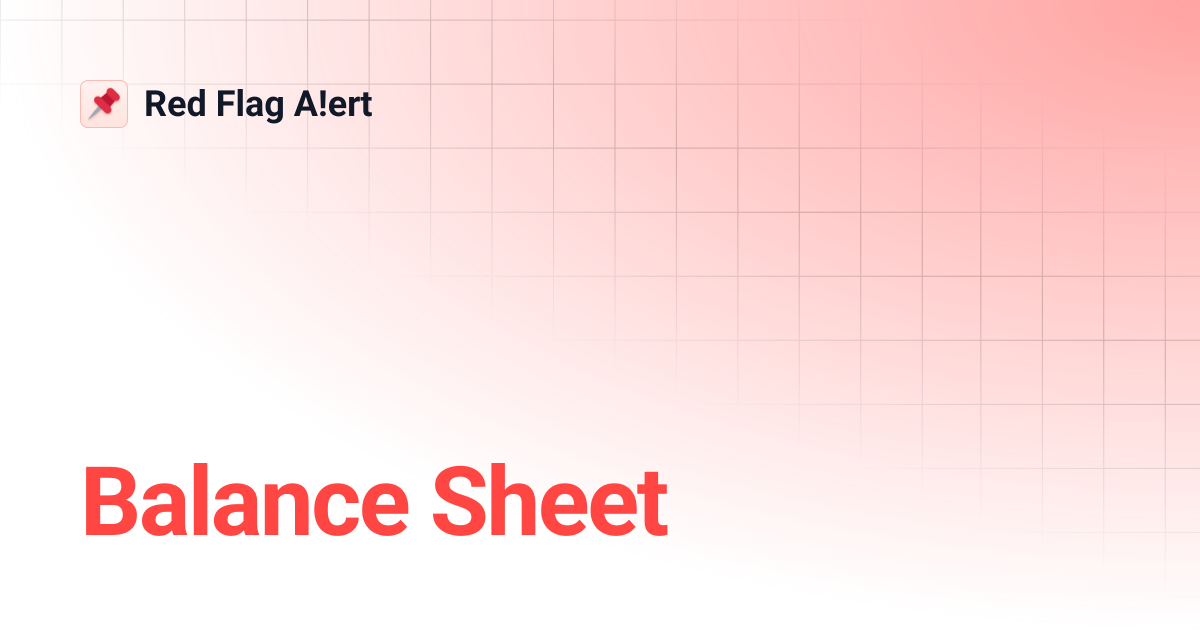 Balance Sheet | Red Flag A!ert